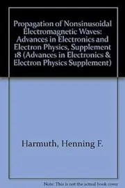 Propagation of Nonsinusoidal Electromagnetic Waves: Advances in Electronics and Electron Physics, Supplement 18