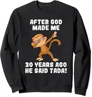 [X.Style] After god Made me 30 Years ago Man Woman 30th Birthday Sweatshirt ds708 Sweater (L) Black