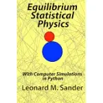 EQUILIBRIUM STATISTICAL PHYSICS WITH COMPUTER SIMULATIONS IN PYTHON: WITH COMPUTER SIMULATIONS IN PYTHON