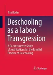 Deschooling as a Taboo Transgression: A Reconstructive Study of Justifications f