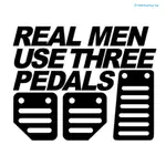 FRE-汽車貼紙 REAL MEN USE THREE PEDALS 車貼汽車改裝貼花