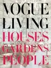 Vogue Living: Houses, Gardens, People by Hamish Bowles: New