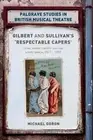 Gilbert and Sullivan's 'Respectable Capers': Class, Respectability and the Savoy