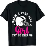 [X.Style] I Know I Play Like a Girl Try to Keep up Football Girl ds764 T-Shirt (S) Black