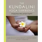 THE KUNDALINI YOGA EXPERIENCE: BRINGING BODY, MIND, AND SPIRIT TOGETHER