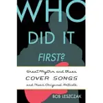 WHO DID IT FIRST?: GREAT RHYTHM AND BLUES COVER SONGS AND THEIR ORIGINAL ARTISTS