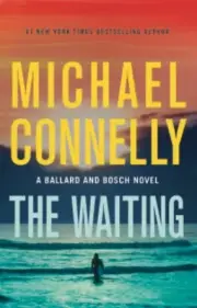 Waiting : A Ballard and Bosch Novel by Michael Connelly (2024, Hardcover)