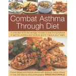 COMBAT ASTHMA THROUGH DIET: A COLLECTION OF 50 LOW-ALLERGEN RECIPES TO BEAT THE SYMPTOMS OF ASTHMA, ECZEMA AND HAYFEVER AND TO I