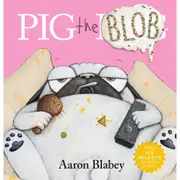 Pig the Blob by Aaron Blabey - Book