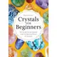 2021 美國暢銷書排行榜 Crystals for Beginners: The Guide to Get Started with the Healing Power of Crystals Paperback – October 1