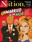 THE NATION MAGAZINE | NOV 27 /DEC 4, 2023 | UNMARRIED TO THE MOB