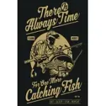THERE’’S ALWAYS TIME FOR ONE MORE CACHING FISH: FISHERMAN’’S JOURNAL, LOGBOOK, PERFECT TO KEEP TRACK, RECORD FISHING TRIP DETAILS, GREAT GIFT FOR FISHIN
