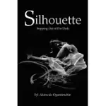 SILHOUETTE: STEPPING OUT OF THE DARK