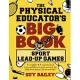 The Physical Educator’s Big Book of Sport Lead-Up Games: A complete K-8 sourcebook of team and lifetime sport activities for skill development, fitnes