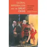 GLOBAL IMPERIALISM AND THE GREAT CRISIS: THE UNCERTAIN FUTURE OF CAPITALISM