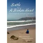 BATTLE FOR A BROKEN HEART: RECOVERING FROM INCEST AND CHILD ABUSE