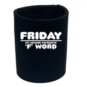 Friday My Second Favourite F Word - Funny Novelty Stubby Holder