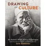 DRAWING ON CULTURE: AN ARTIST’’S WEST AFRICA TRAVELOGUE