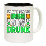 Im Not Really Irish Just Wanted To Get Drunk St Patricks Day Mug Cup