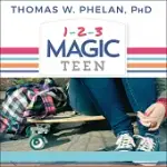 1-2-3 MAGIC TEEN: COMMUNICATE, CONNECT, AND GUIDE YOUR TEEN TO ADULTHOOD