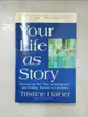 【書寶二手書T9／宗教_DZR】Your Life As Story: Discovering the ”New Autobiography” and Writing Memoir As Literature_Rainer, Tristine