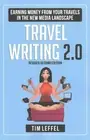Travel Writing 2.0: Earning Money from your Travels in the New Media Landscape -