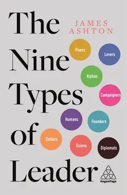 The Nine Types of Leader: How the Leaders of Tomorrow Can Learn from the Leaders of Today