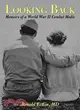 Looking Back: Memoirs of a World War II Combat Medic
