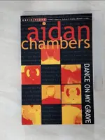 DANCE ON MY GRAVE_AIDAN CHAMBERS【T2／原文小說_IK7】書寶二手書