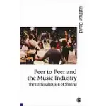 PEER TO PEER AND THE MUSIC INDUSTRY: THE CRIMINALIZATION OF SHARING