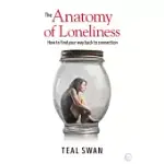 THE ANATOMY OF LONELINESS: HOW TO FIND YOUR WAY BACK TO CONNECTION