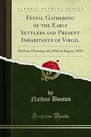 Festal Gathering of the Early Settlers and Present Inhabitants of Virgil: Held on Thursday, the 25th of August, 1853 (Classic Reprint)