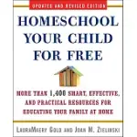 HOMESCHOOL YOUR CHILD FOR FREE: MORE THAN 1400 SMART, EFFECTIVE, AND PRACTICAL RESOURCES FOR EDUCATING YOUR FAMILY AT HOME