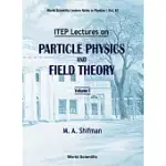 ITEP LECTURES ON PARTICLE PHYSICS AND FIELD THEORY