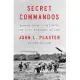 Secret Commandos: Behind Enemy Lines with the Elite Warriors of Sog