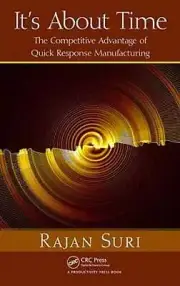 It's about Time: The Competitive Advantage of Quick Response Manufacturing: New