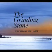 The Grinding Stone -Jeremiah Mclane CD