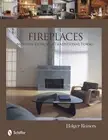 FIREPLACES: MODERN DESIGNS -- TRADITIONAL FORMS By Holger Reiners - Hardcover