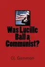 Was Lucille Ball a Communist? by CL Gammon (English) Paperback Book