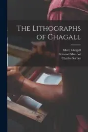 The Lithographs of Chagall by Marc 1887-1985 Chagall [Paperback]