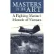 Masters of the Art: A Fighting Marine’s Memoir of Vietnam