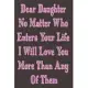 Dear Daughter No Matter Who Enters Your Life I Will Love You More Than Any Of Them: journal, Notebook Lined diary bueatifule gift ideas in valentine d