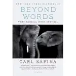 BEYOND WORDS: WHAT ANIMALS THINK AND FEEL