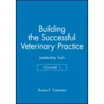 BUILDING THE SUCCESSFUL VETERINARY PRACTICE: LEADERSHIP TOOLS