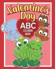 Valentine's Day ABC Coloring Book: Learn the Letters and Celebrate the Holiday o