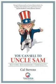 You Can Sell to Uncle Sam: Getting Government Contracts by Stevens, Cal