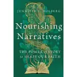 NOURISHING NARRATIVES: THE POWER OF STORY TO SHAPE OUR FAITH