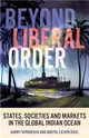 Beyond Liberal Order：States, Societies and Markets in the Global Indian Ocean