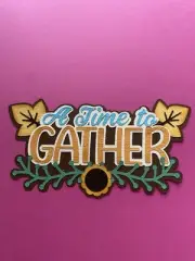 A time to Gather layered scrapbook paper design handmade in Mt