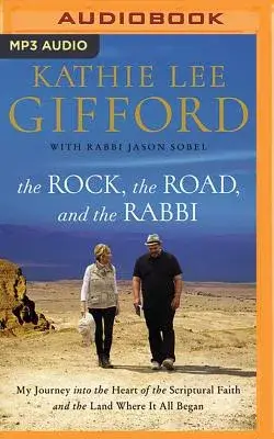 The Rock, the Road, and the Rabbi: My Journey into the Heart of Scriptural Faith and the Land Where It All Began